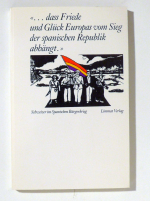 "... dass Friede und Gl&uuml;ck Europas vom Sieg der spanischen Republik abh&auml;ngt"