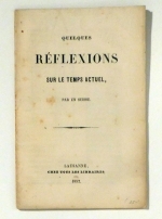 Quelques r&eacute;flexions sur le temps actuel par un suisse