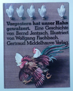 Vorgestern hat unser Hahn gewalzert