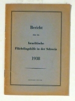Bericht &uuml;ber die israelitische Fl&uuml;chtlingshilfe in der Schweiz 1938