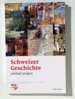 Schweizer Geschichte - einmal anders