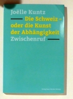 Die Schweiz - oder die Kunst der Abh&auml;ngigkeit