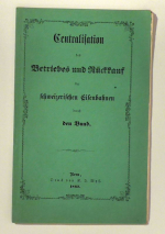 Centralisation des Betriebes und R&uuml;ckkauf der schweizerischen Eisenbahnen durch den Bund