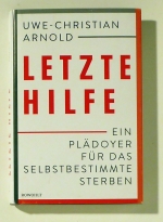 Ein Pl&auml;doyer f&uuml;r das selbstbestimmte Sterben